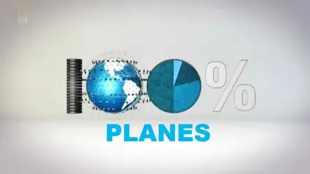 National Geographic - 100 Per Cent: Planes (2012)