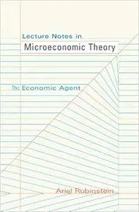 Lecture Notes in Microeconomic Theory: The Economic Agent (Repost)