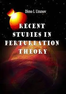 "Recent Studies in Perturbation Theory" ed. by Dimo I. Uzunov