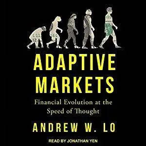 Adaptive Markets: Financial Evolution at the Speed of Thought [Audiobook]