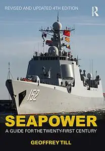 Seapower: A Guide for the Twenty-First Century, 4th Edition