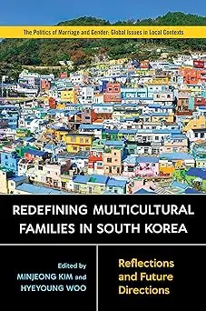 Redefining Multicultural Families in South Korea: Reflections and Future Directions