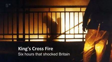 Channel 5 - The Kings Cross Fire: Six Hours That Shocked Britain (2017)