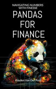 Pandas for Finance: Navigating Numbers with Finesse (Python for Finance Book 4)