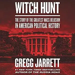 Witch Hunt: The Story of the Greatest Mass Delusion in American Political History [Audiobook]