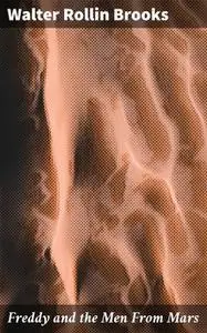 «Freddy and the Men from Mars» by Walter R. Brooks