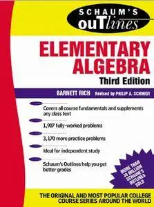 Barnett Rich, Philip Schmidt - Schaum's Outline of Elementary Algebra (3rd Edition) [Repost]