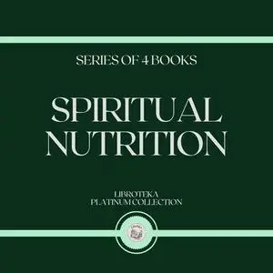 «SPIRITUAL NUTRITION (SERIES OF 4 BOOKS)» by LIBROTEKA