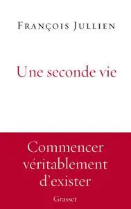 François Jullien, "Une seconde vie"