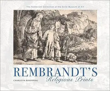 Rembrandt's Religious Prints: The Feddersen Collection at the Snite Museum of Art