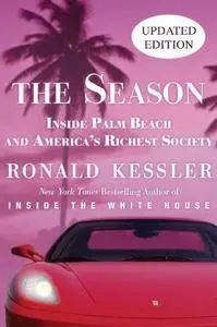 The Season: The Secret Life Of Palm Beach And America's Richest Society