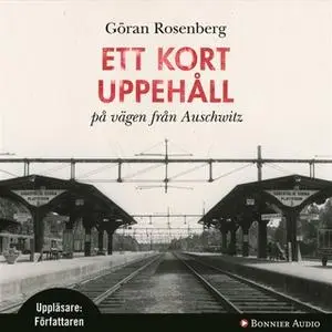 «Ett kort uppehåll på vägen från Auschwitz» by Göran Rosenberg