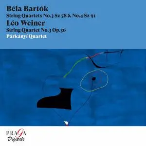 Párkányí Quartet - Béla Bartók: String Quartets Nos. 3 & 4 - Leo Weiner: String Quartet No. 3 (2008/2021)