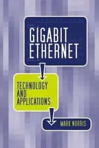 Gigabit Ethernet Technology and Applications (Artech House Telecommunications Library) by Mark Norris [Repost]