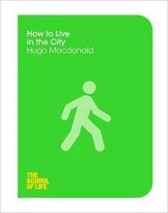 How to Live in the City (The School of Life)