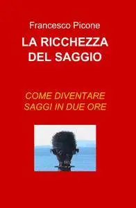 LA RICCHEZZA DEL SAGGIO