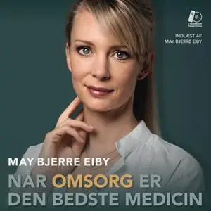 «Når omsorg er den bedste medicin» by Jakob Vedelsby,May Bjerre Eiby