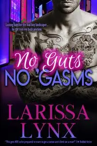 «No Guts, No Gasms» by Larissa Lynx