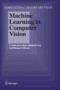 Machine Learning in Computer Vision (Computational Imaging and Vision) by Nicu Sebe [Repost]