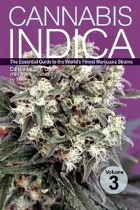 Cannabis Indica: The Essential Guide to the World's Finest Marijuana Strains, Volume 3