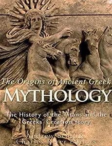 The Origins of Ancient Greek Mythology: The History of the Titans and the Greeks’ Creation Story