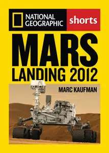 Mars Landing 2012: Inside the NASA Curiosity Mission by Marc Kaufman