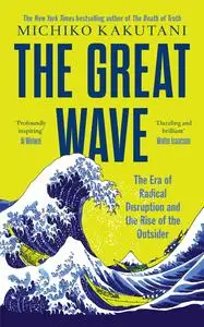 The Great Wave: The Era of Radical Disruption and the Rise of the Outsider, UK Edition