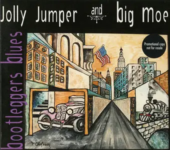 Jolly Jumper and Big Moe - Bootleggers Blues (2001) + Rooster Soup (2004)