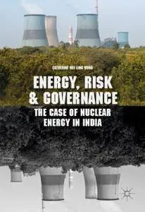 Energy, Risk and Governance: The Case of Nuclear Energy in India