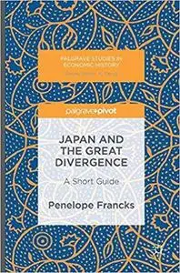 Japan and the Great Divergence: A Short Guide (Palgrave Studies in Economic History)