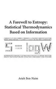 A Farewell to Entropy: Statistical Thermodynamics Based on Information