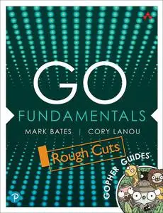 Go Fundamentals: Gopher Guides (Rough Cut)