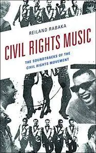 Civil Rights Music: The Soundtracks of the Civil Rights Movement