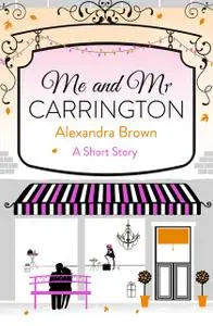 «Me and Mr Carrington: A Short Story» by Alexandra Brown
