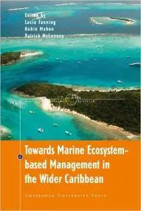 Towards Marine Ecosystem-Based Management in the Wider Caribbean (Amsterdam University Press - MARE Publication Series)