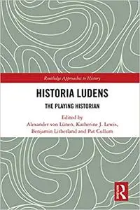 Historia Ludens: The Playing Historian