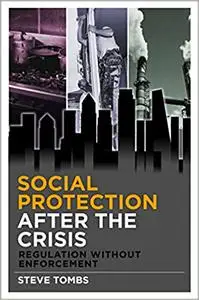 Social Protection after the Crisis: Regulation without Enforcement