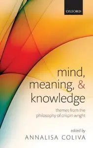 Mind, Meaning, and Knowledge: Themes from the Philosophy of Crispin Wright