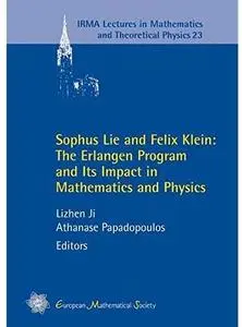 Sophus Lie and Felix Klein: The Erlangen Program and Its Impact in Mathematics and Physics