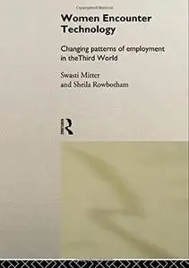 Women Encounter Technology: Changing Patterns of Employment in the Third World (Unu Intech Studies in New Technology & Developm