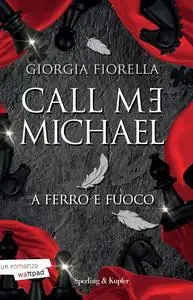 Giorgia Fiorella - Call me Michael. A ferro e fuoco