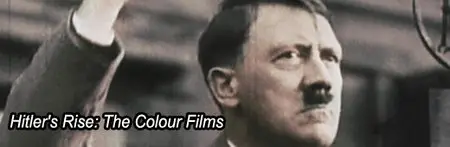 Hitlers Rise The Colour Films S01E01-02 (2013)