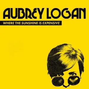 Aubrey Logan - Where the Sunshine Is Expensive (2019)