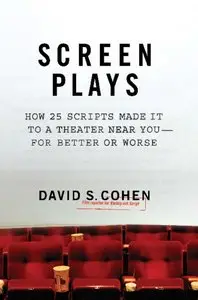 Screen Plays: How 25 Scripts Made It to a Theater Near You--for Better or Worse (repost)
