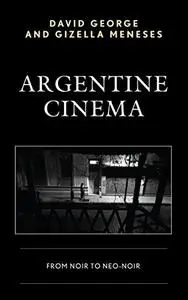 Argentine Cinema: From Noir to Neo-Noir