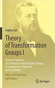 Theory of Transformation Groups I: General Properties of Continuous Transformation Groups. A Contemporary Approach