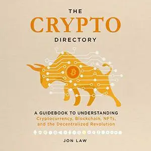 The Crypto Directory: A Guidebook to Understanding Cryptocurrency, Blockchain NFTs and the Decentralized Revolution [Audiobook]