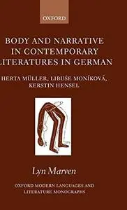 Body and Narrative in Contemporary Literatures in German: Herta Muller, Libuse Monikova, and Kerstin Hensel (Oxford Modern Lang