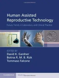 Human Assisted Reproductive Technology: Future Trends in Laboratory and Clinical Practice (repost)