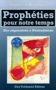 Marguerite Bévilacqua, "Prophéties pour notre temps : Des stigmatisés à Nostradamus"